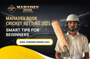 Read more about the article Mahadev Book Cricket Betting 2025: Smart Tips for Beginners