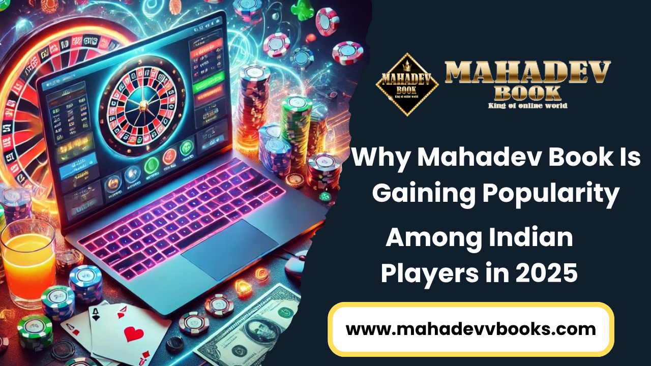 You are currently viewing Why Mahadev Book Is Gaining Popularity Among Indian Players in 2025