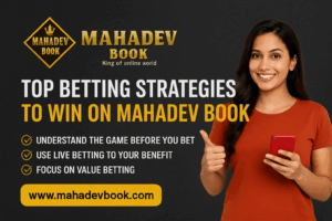 Read more about the article Top Betting Strategies to Win on Mahadev Book in 2025